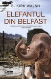 Elefantul din Belfast - Paperback brosat - S. Kirk Walsh - Corint
