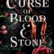A Curse of Blood and Stone