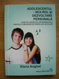 ELENA ANGHEL - ADOLESCENTUL - SEX-ROL SI DEZVOLTARE PERSONALA - 2009