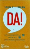 Cumpara ieftin John Fuhrman - Da! Cum va pregateste un NU pentru acel DA care va modeleaza