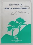ROUA SI NUNTIREA INVIERII de ION TOBOSARU, 1997, DEDICATIE*