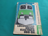 LOCOMOTIVA DIESEL ELECTRICĂ 060-DA / VOL. II / G. ISAC /1969