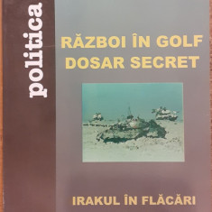Razboi in golf. Dosar secret. Irakul in flacari 1990-2003