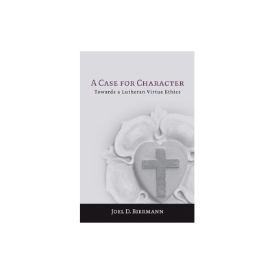 A Case for Character: Towards a Lutheran Virtue Ethics foto