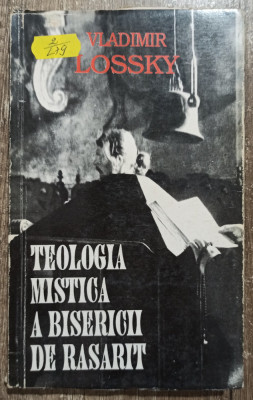 Teologia mistica a Bisericii de Rasarit - Vladimir Lossky foto