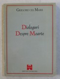 DIALOGURI DESPRE MOARTE, EDITIE REVIZUITA de SFANTUL GRIGORE CEL MARE, 1998