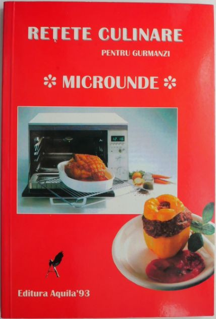 Retete culinare pentru gurmanzi. Microunde