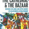 Cathedral and the Bazaar: Musings on Linux and Open Source by an Accidental Revolutionary