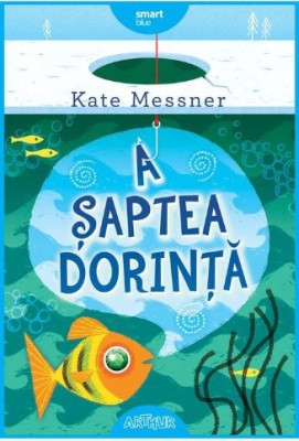 A saptea dorinta &amp;ndash; Kate Messner foto
