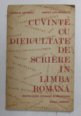 CUVINTE CU DIFICULTATE DE SCRIERE IN LIMBA ROMANA de DORIN . URITESCU si RODICA UTA - URITESCU , PENTRU ELEVI , STUDENTI SI PROFESORI , 1992 foto