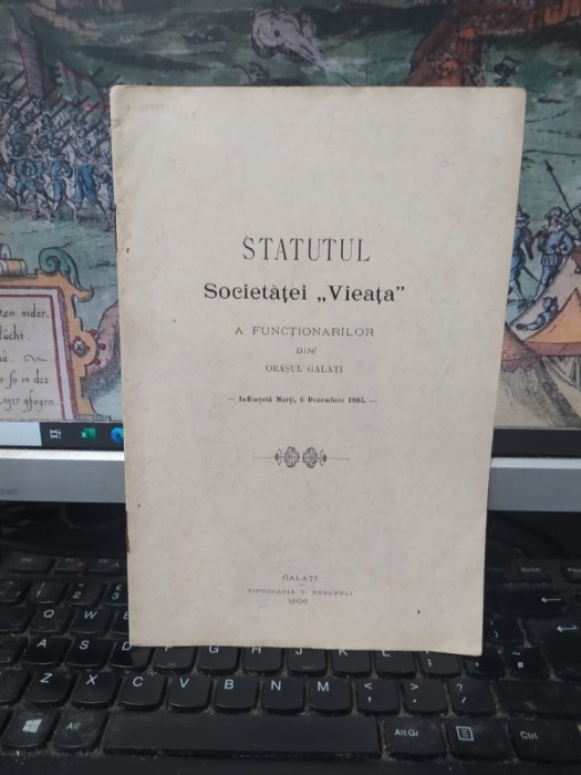 Statutul Societăței Vieața a funcționarilordin orașul Galați, &icirc;nființată marți, 6 decembrie 1905, Galați 1906, 054