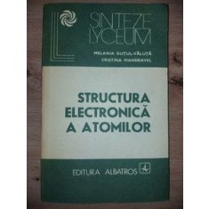 Structura electronica a atomilor- Melania Gutul-Valuta, Cristina Mandravel