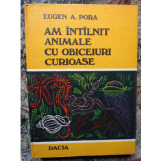 EUGEN A. PORA - AM INTALNIT ANIMALE CU OBICEIURI CURIOASE (1978, ed. cartonata)
