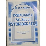 Insinuarea falsului istoriografic &ndash; Blaga Mihoc