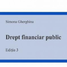 Drept financiar public Ed.3 - Simona Gherghina