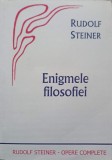 Opere Complete Vol. 18: Enigmele Filosofiei - Rudolf Steiner, Editura Triade, 2004, Romana
