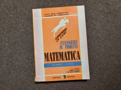 CULEGERE DE PROBLEME MATEMATICA CLASELE V-VIII ADMITERE LICEU - Carbunaru foto