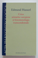 Edmund Husserl - Criza ?tiin?elor europene ?i fenomenologia transcendentala foto