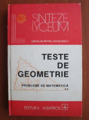 Catalin Petru Nicolescu - Teste de geometrie volumul 2 (1986) foto