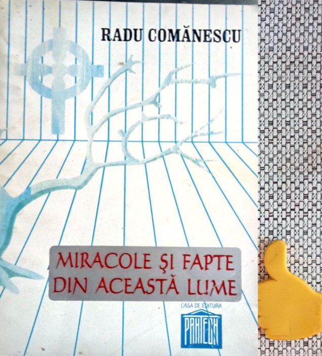 Miracole si fapte din aceasta lume Radu Comanescu
