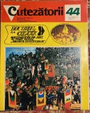 CUTEZATORII, NR.44/ NOV.1972/ STARE BUNA