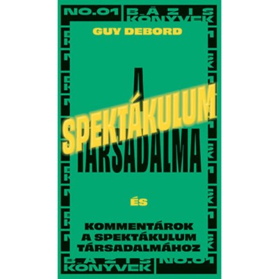 A spekt&amp;aacute;kulum t&amp;aacute;rsadalma - Komment&amp;aacute;rok a spekt&amp;aacute;kulum t&amp;aacute;rsadalm&amp;aacute;hoz - Guy Debord foto