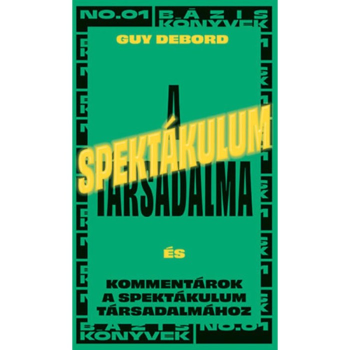 A spekt&aacute;kulum t&aacute;rsadalma - Komment&aacute;rok a spekt&aacute;kulum t&aacute;rsadalm&aacute;hoz - Guy Debord
