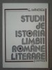 STUDII DE ISTORIA LIMBII ROMANE LITERARE - G. IVANESCU IASI 1989
