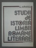 STUDII DE ISTORIA LIMBII ROMANE LITERARE - G. IVANESCU IASI 1989