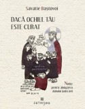 Cumpara ieftin Daca Ochiul Tau Este Curat, Savastie Bastovoi - Editura CATHISMA