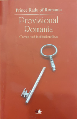 Provisional Romania. Crown and Institutionalism foto