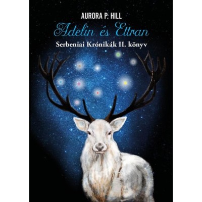 Adelin &amp;eacute;s Ettran - Serbeniai Kr&amp;oacute;nik&amp;aacute;k II. k&amp;ouml;nyv - Aurora P. Hill foto