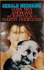 Viata mea amoroasa si criminala cu Martin Heidegger foto