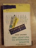 Dam legatura cu studiourile noastre- Jean Wagner