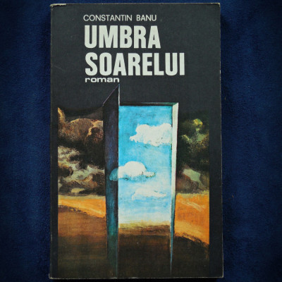 UMBRA SOARELUI - CONSTANTIN BANU - ROMAN foto