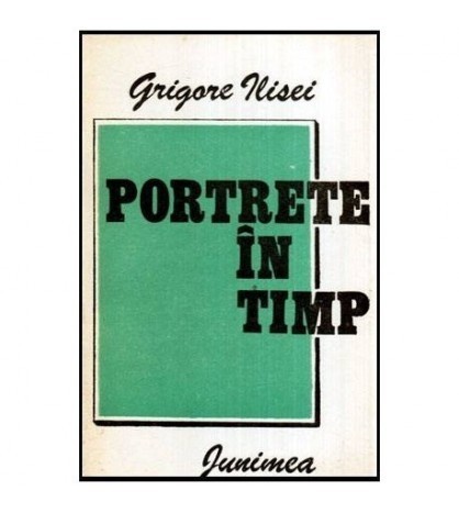 Grigore Ilisei - Portrete in timp - 113953