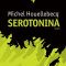 Serotonina - de MICHEL HOUELLEBECQ