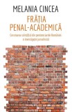 Melania Cincea - Fratia Penal-Academica - Carti Non-fictiune - Humanitas Brosat