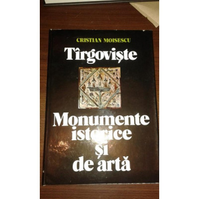 TARGOVISTE, MONUMENTE ISTORICE SI DE ARTA, CRISTIAN MOISESCU foto