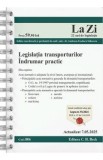 Legislatia transporturilor. Indrumar practic Act.7 mai 2025 Ed. Spiralata - Andreea-Teodora Stanescu