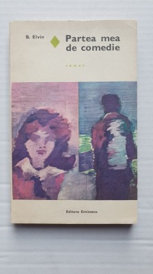 Partea mea de comedie - B. Elvin - 1974, 235 pag foto