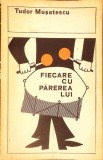 FIECARE CU PAREREA LUI-Tudor Mu&amp;#351;atescu-306687