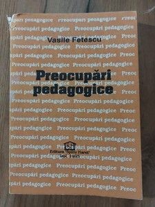 Preocupari pedagogice- Vasile Fetescu foto