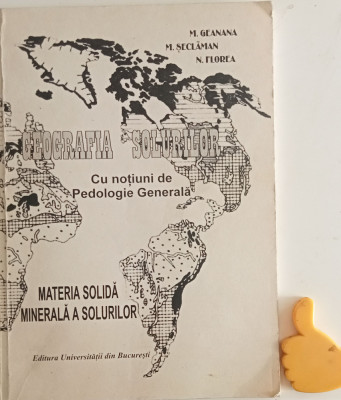 M. Geanana Geografia solurilor Cu notiuni de pedologie generala materia solida foto