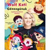 Wolf Kati- G&eacute;zeng&uacute;zok foglalkoztat&oacute;f&uuml;zete dalokkal - F&aacute;bri P&eacute;ter