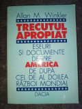 Trecutul Apropiat Eseuri Si Documente Despre America De Dupa - Allan M.winkler