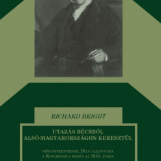 Utazás Bécsből Alsó-Magyarországon keresztül I-II. kötet - Richard Bright