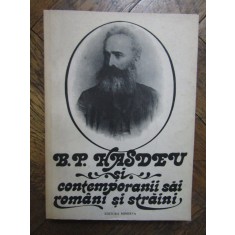 B. P. HASDEU SI CONTEMPORANII SAI ROMANI SI STRAINI (CORESPONDENTA PRIMITA)