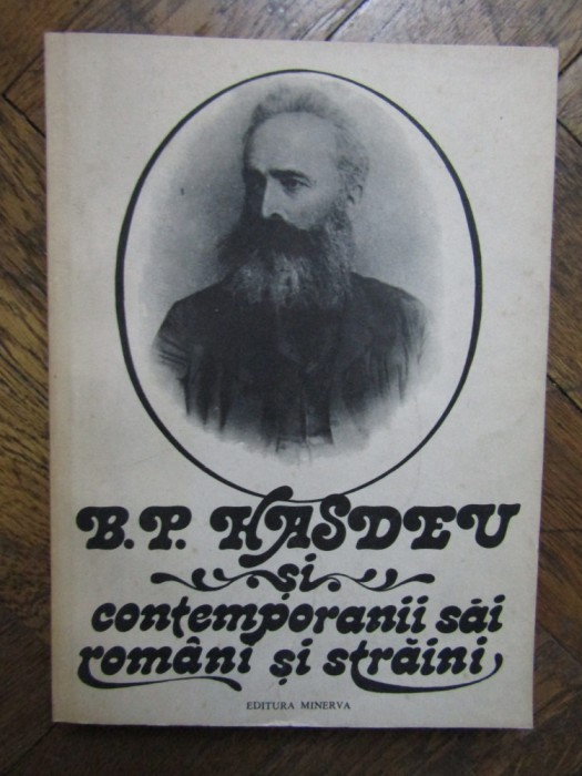 B. P. HASDEU SI CONTEMPORANII SAI ROMANI SI STRAINI (CORESPONDENTA PRIMITA)
