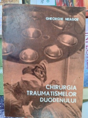 Chirurgia traumatismelor duodenului- Gheorghe Neagoe foto